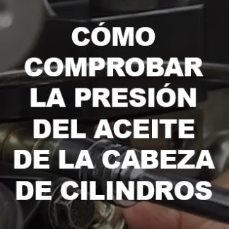 Cómo Comprobar la Presión del Aceite de la Cabeza de Cilindros