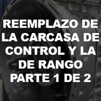 Reemplazo de la carcasa de control y la de rango parte 1 de 2